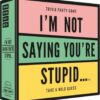 I´m not saying you´re stupid