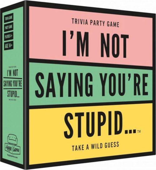 I´m not saying you´re stupid