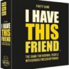 I have this friend