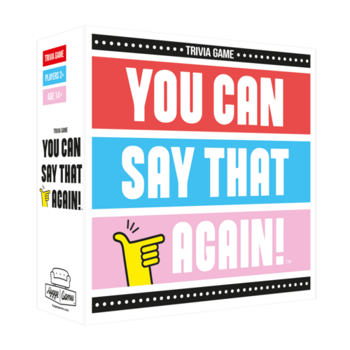 You Can Say That Again!