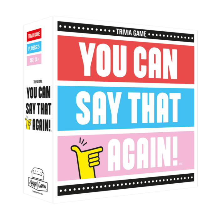 You Can Say That Again!